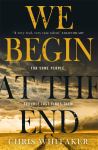 We Begin At the End by Chris Whitaker
